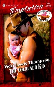 The Colorado Kid (Three Cowboys and a Baby) (Harlequin Temptation, No 780)