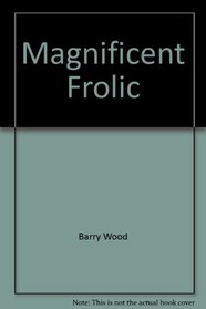 Magnificent Frolic