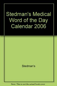 Stedman's Medical Word of the Day 2006 Calendar