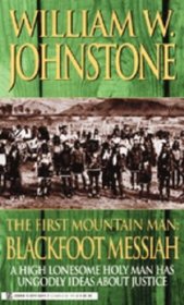 The First Mountain Man: Blackfoot Messiah: Blackfoot Messiah (Pinnacle Western)