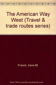 The American Way West (Trade and Travel Routes Series)