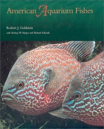 American Aquarium Fishes (W L Moody, Jr, Natural History Series)