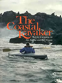 The coastal kayaker: Kayak camping on the Alaska and B.C. Coast
