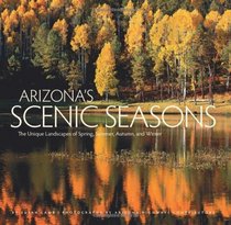 Arizona's Scenic Seasons: The Unique Landscapes of Spring, Summer, Autumn and Winter