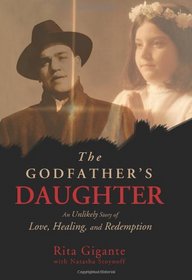 The Godfather's Daughter: An Unlikely Story of Love, Healing, and Redemption