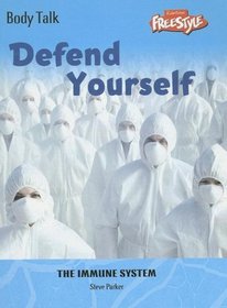 Defend Yourself: The Immune System (Body Talk)
