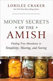 Money Saving Secrets of the Amish (Finding true abundance in simplicity, sharing and saving)