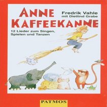 Anne Kaffeekanne. Cassette. 12 Lieder zum Singen, Spielen und Tanzen.