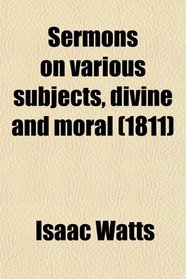 Sermons on various subjects, divine and moral (1811)