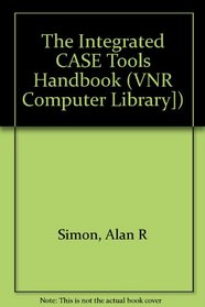 The Integrated Case Tools Handbook (VNR Computer Library])