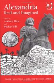 Alexandria, Real and Imagined (Publications for the Centre for Hellenic Studies, King's College, London)