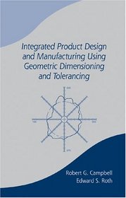 Integrated Product Design and Manufacturing Using Geometric Dimensioning and Tolerancing (Manufacturing Engineering and Materials Processing)