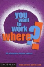 You Want to Work Where?!: Short-Term Work Opportunities Abroad (Careers)