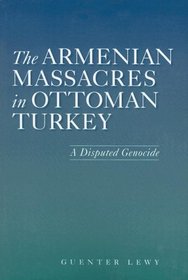The Armenian Massacres in Ottoman Turkey: A Disputed Genocide (Utah Series in Turkish and Islamic Stud)