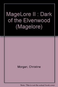 Dark of the Elvenwood (Magelore II)
