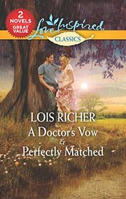 A Doctor's Vow & Perfectly Matched: An Anthology (Love Inspired Classics)