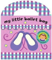 My Little Ballet Bag (My Little Bag Books)