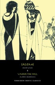 Salome: & Under the Hill (FORBIDDEN EROTIC CLASSICS)