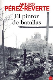 El pintor de batallas/ The Painter of Battles (Narrativa (Punto de Lectura)) (Spanish Edition)