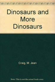Dinosaurs and More Dinosaurs