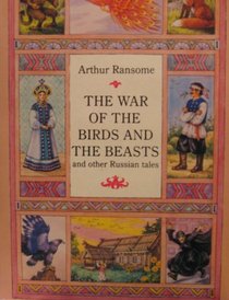 The War of the Birds and the Beasts: And Other Russian Tales