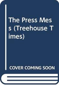 The Press Mess (Treehouse Times, No 6)