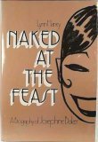 Naked at the Feast: A Biography of Josephine Baker