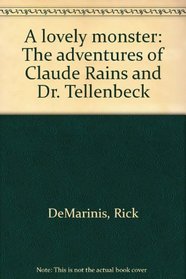 A lovely monster: The adventures of Claude Rains and Dr. Tellenbeck