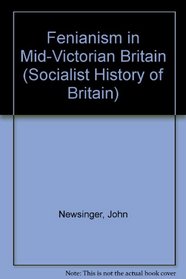 The Fenianism in Mid-Victorian Britain (Socialist History of Britain)