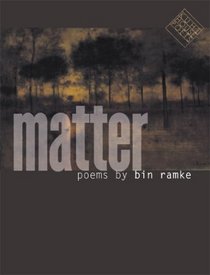 Matter: Poems (Kuhl House Poets)