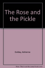 The Rose and the Pickle (Wisdom Book)