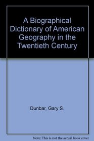A Biographical Dictionary of American Geography in the Twentieth Century