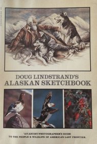Doug Lindstrand's Alaskan sketchbook: An artist/photographer's guide to the people & wildlife of America's last frontier