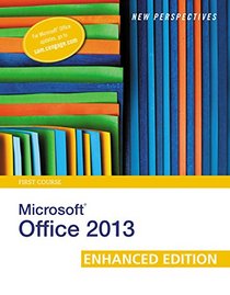 New Perspectives on Microsoft Office 2013 First Course, Enhanced Edition (Microsoft Office 2013 Enhanced Editions)