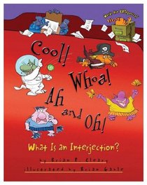 Cool! Whoa! Ah and Oh!: What Is an Interjection? (Words Are Categorical)