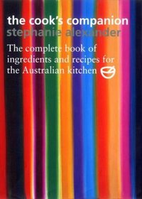 The Cook's Companion: The Complete Book of Ingredients and Recipes for the Australian Kitchen