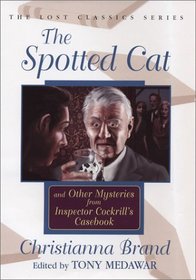 The Spotted Cat and Other Mysteries from Inspector Cockrill's Casebook (Lost Classics Ser)