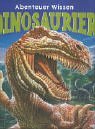 Abenteuer Wissen. Dinosaurier. ( Ab 6 J.).