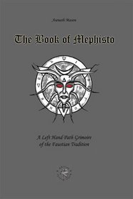 Book of Mephisto: A Left Hand Path Grimoire of the Faustian Tradition