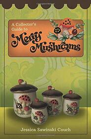 A Collector's Guide to Merry Mushrooms