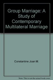 Group marriage;: A study of contemporary multilateral marriage