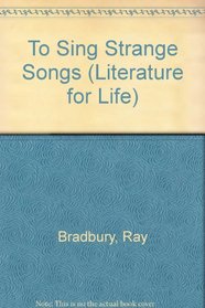 To Sing Strange Songs (Literature for Life)