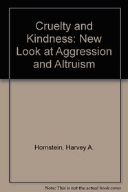 Cruelty and Kindness: A New Look at Aggression and Altruism (Spectrum Book)