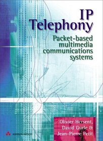 IP Telephony: Packet-Based Multimedia Communications Systems