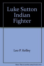 Luke Sutton, Indian Fighter