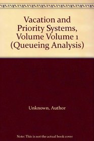 Vacation and Priority Systems, Volume Volume 1 (Queueing Analysis)