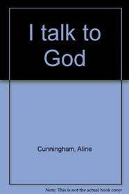 I talk to God