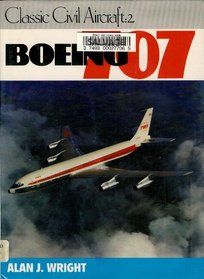 Boeing 707 (Classic Civil Aircraft Ser : No 2)