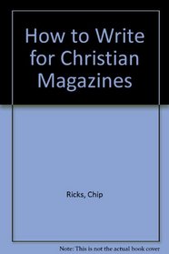 How to Write for Christian Magazines