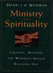 Ministry and Spirituality: Creative Ministry, the Wounded Healer, Reaching Out